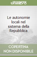 Le autonomie locali nel sistema della Repubblica libro