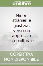 Minori stranieri e giustizia: verso un approccio interculturale libro
