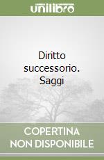 Diritto successorio. Saggi libro