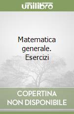 Matematica generale. Esercizi libro