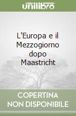 L'Europa e il Mezzogiorno dopo Maastricht libro