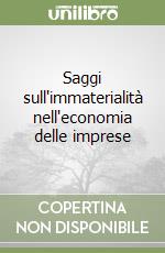 Saggi sull'immaterialità nell'economia delle imprese libro