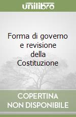 Forma di governo e revisione della Costituzione libro