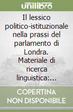 Il lessico politico-istituzionale nella prassi del parlamento di Londra. Materiale di ricerca linguistica: scienze politiche libro