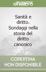 Sanità e diritto. Sondaggi nella storia del diritto canonico libro