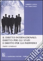 Il diritto internazionale: diritto per gli stati e diritto per gli individui. Parte generale libro