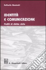 Identità e comunicazione. Profili di diritto civile libro