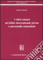 I valori comuni nel diritto internazionale privato e processuale comunitario libro