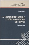 La legislazione sociale e l'organizzazione dei servizi libro di Croci Andrea