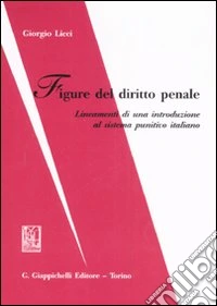 Figure del diritto penale. Lineamenti di una introduzione al sistema punitivo italiano libro