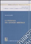 La pendenza del giudizio arbitrale libro di Muroni Raffaella