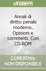 Annali di diritto penale moderno. Opinioni e commenti. Con CD-ROM libro