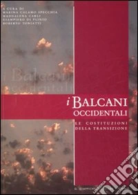 I Balcani occidentali. Le costituzioni della transizione libro