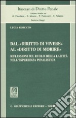 Dal «diritto di vivere» al «diritto di morire». Riflessioni sul ruolo della laicità nell'esperienza penalistica libro