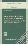 Dal «diritto di vivere» al «diritto di morire». Riflessioni sul ruolo della laicità nell'esperienza penalistica libro