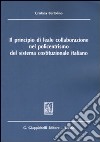 Il principio di leale collaborazione nel policentrismo del sistema costituzionale italiano libro di Bertolino Cristina