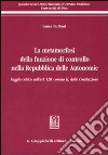 La metamorfosi della funzione di controllo nella Repubblica delle Autonomie. Saggio critico sull'art. 120, comma II, della Costituzione libro