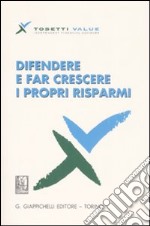 Difendere e far crescere i propri risparmi. Tosetti value independent financial advisors