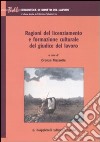 Ragioni del licenziamento e formazione culturale del giudice del lavoro libro di Mazzotta O. (cur.)