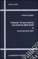 «Itinerari» di una ricerca sul sistema delle fonti. Vol. 11: Studi dell'anno 2007 libro