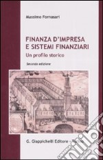 Finanza d'impresa e sistemi finanziari. Un profilo storico libro