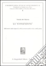 La «convenzione». Riflessioni sulla dogmatica della consensualità nella codificazione