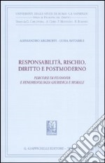 Responsabilità, rischio, diritto e postmoderno. Percorsi di filosofia fenomenologica, giuridica e morale