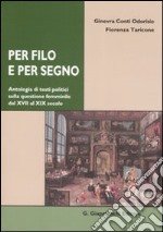 Per filo e per segno. Antologia di testi politici sulla questione femminile dal XVIII al XIX secolo libro