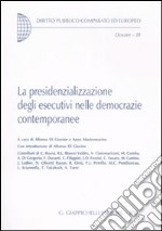 La presidenzializzazione degli esecutivi nelle democrazie contemporanee libro