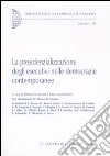 La presidenzializzazione degli esecutivi nelle democrazie contemporanee libro di Di Giovine A. (cur.) Mastromarino A. (cur.)