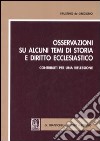 Osservazioni su alcuni temi di storia e diritto ecclesiastico. Contributi per una riflessione libro