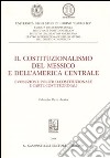 Il costituzionalismo del Messico e dell'America centrale. Evoluzione politico-costituzionale e carte costituzionali libro di Rozo Acuna Eduardo