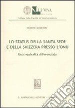 Lo status della Santa Sede e della Svizzera presso l'ONU. Una neutralità differenziata libro