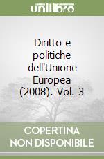 Diritto e politiche dell'Unione Europea (2008). Vol. 3 libro