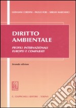 Diritto ambientale. Profili internazionali europei e comparati libro