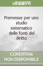 Premesse per uno studio sistematico delle fonti del diritto libro