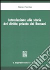 Introduzione alla storia del diritto privato dei romani libro