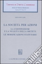 Trattato di diritto commerciale. Sez. IV. Vol. 5/1: La società per azioni. La costituzione e la nullità della società. Le modificazioni statutarie libro