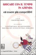 Giocare con il tempo in azienda ed essere più competitivi libro