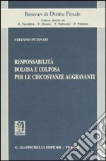 Responsabilità dolosa e colposa per le circostanze aggravanti libro