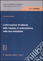 L'informazione di bilancio delle imprese di assicurazione nella sua evoluzione. Ediz. illustrata libro