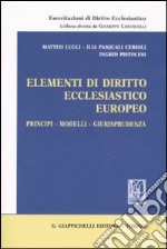 Elementi di diritto ecclesiastico europeo. Principi, modelli, giurisprudenza
