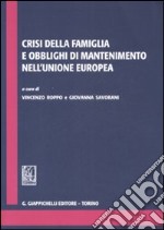 Crisi della famiglia e obblighi di mantenimento nell'Unione Europa libro