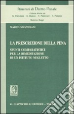 La prescrizione della pena. Spunti comparatistici per la rimeditazione di un istituto negletto libro