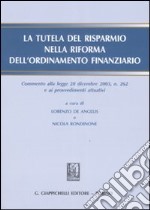 La tutela del risparmio nella riforma dell'ordinamento finanziario. Commento alla legge 28 diembre 2005, n. 262 e ai procedimenti attuativi. Con CD-ROM libro