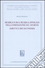 Ricerca pura e ricerca applicata nella formazione del giurista. Diritto e bio-economia libro