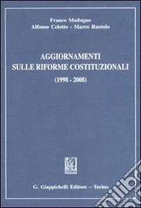 Aggiornamenti sulle riforme costituzionali (1998-2008) libro