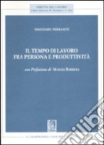 Il tempo di lavoro fra persona e produttività libro