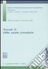 Manuale di diritto agrario comunitario libro