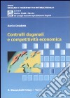 Controlli doganali e competitività economica libro di Desiderio Danilo